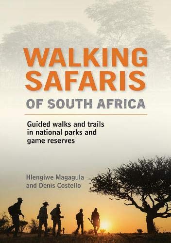 Walking Safaris in South Africa: Guided Walks and Trails in Our National Parks and Game Reserves